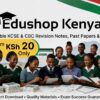 Stop Searching, Start Passing: Edushop’s Affordable Notes & Exams for Form 1–4 & CBC